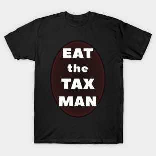 Eat the Tax Man T-Shirt